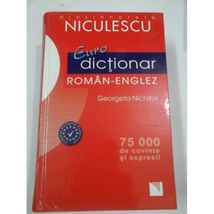 DICTIONAR ROMAN-ENGLEZ 75000 de cuvinte si expresii - Editura Niculescu DICTIONAR ROMAN-ENGLEZ 75000 de cuvinte si expresii - Editura Niculescu